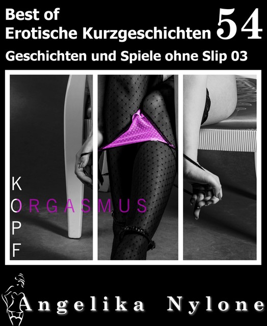 Erotische Kurzgeschichten – Best of 54, Angelika Nylone