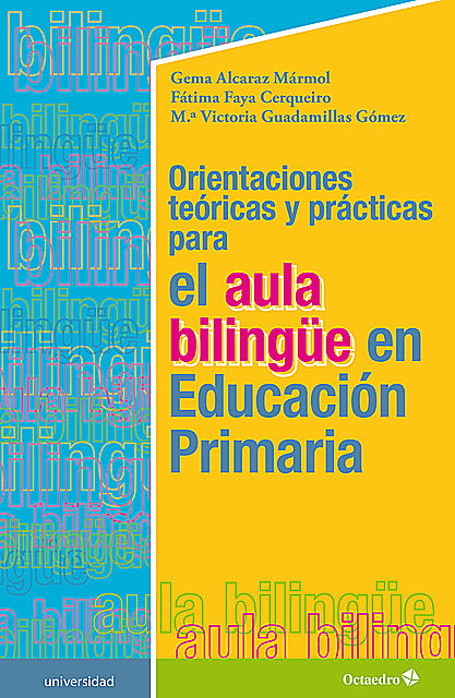 Orientaciones teóricas y prácticas para el aula bilingüe en Educación Primaria, Fátima Faya Cerqueiro, Gema Alcaraz Mármol, M. Victoria Guadamillas Gómez
