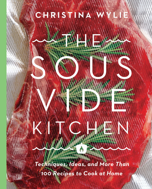 The Sous Vide Kitchen, Christina Wylie