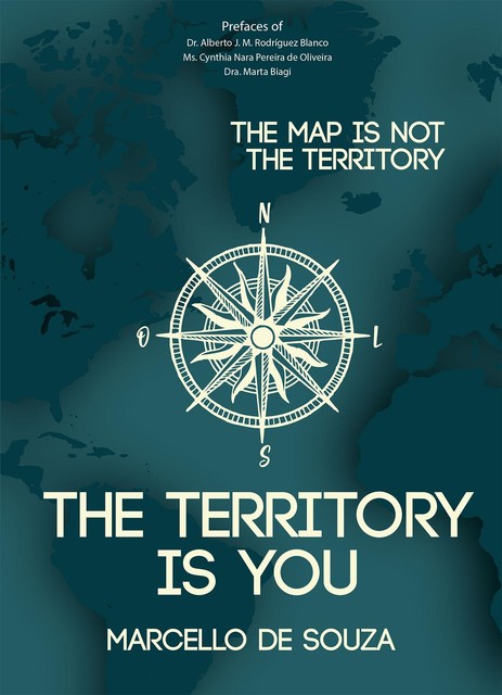 The map is not the territory, the territory is you, Marcello de Souza