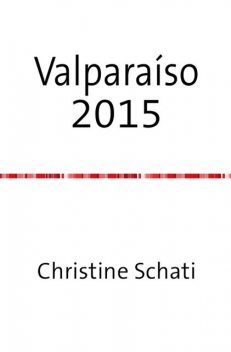 Wunderschönes Valparaíso, Christine Schati