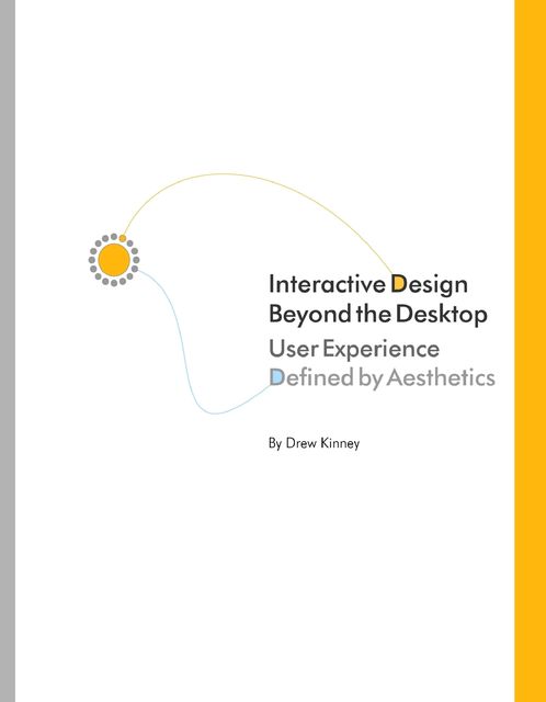 Interactive Design Beyond the Desktop: User Experience Defined By Aesthetics, Drew Kinney