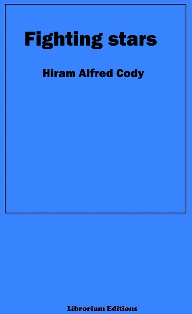 Fighting Stars, Hiram Alfred Cody