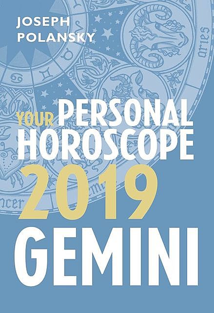 Gemini 2019: Your Personal Horoscope, Joseph Polansky