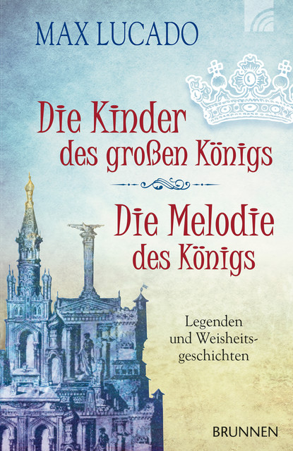 Die Kinder des großen Königs & Die Melodie des Königs, Max Lucado