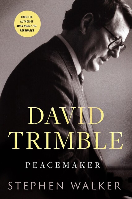 David Trimble: Peacemaker, Stephen Walker