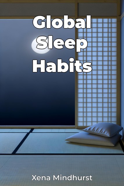 Global Sleep Habits, Xena Mindhurst