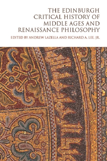 Edinburgh Critical History of Middle Ages and Renaissance Philosophy, J.R., Richard Lee, Edited by Andrew LaZella