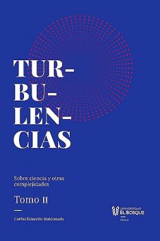 Turbulencias y otras complejidades, tomo II, Carlos Eduardo Maldonado Castañeda