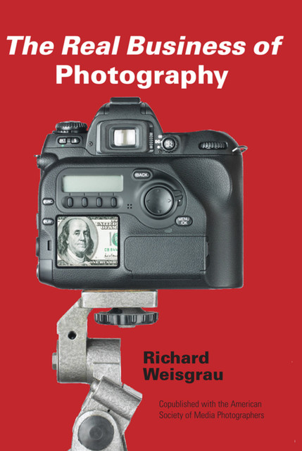 The Real Business of Photography, Richard Weisgrau