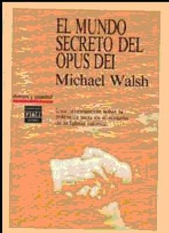 El Mundo Secreto Del Opus Dei, Michael Walsh