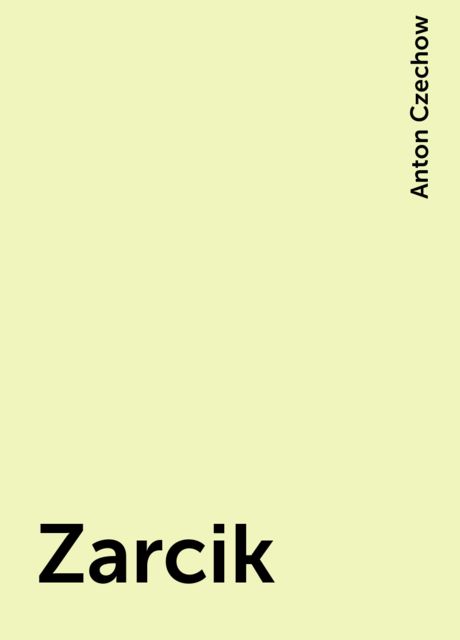 Zarcik, Anton Czechow