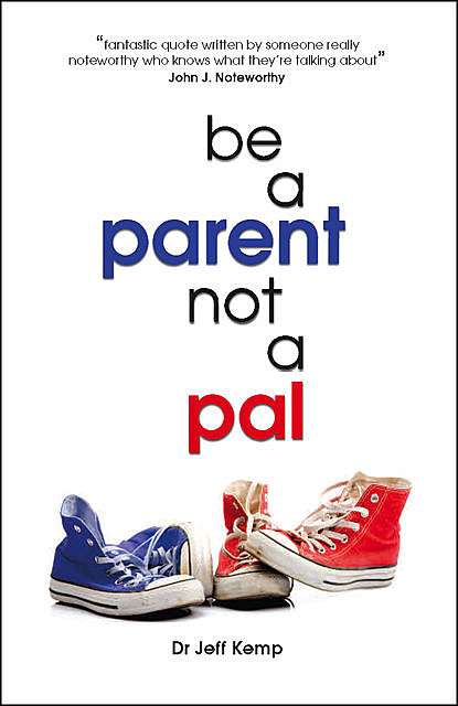 Be A Parent not a Pal, Jeff Kemp