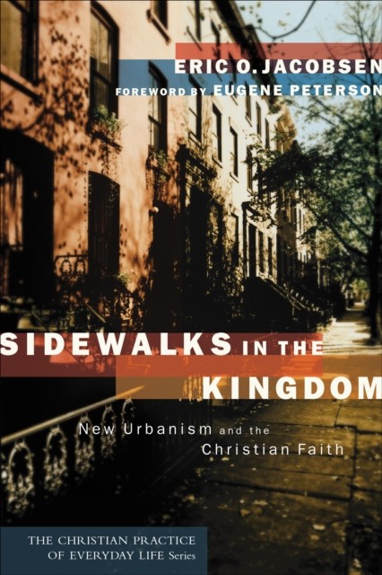 Sidewalks in the Kingdom (The Christian Practice of Everyday Life), Eric O. Jacobsen