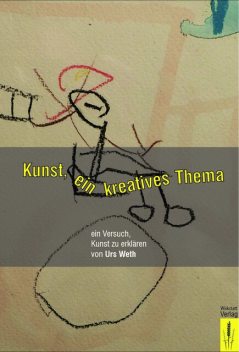 Kunst, ein kreatives Thema, Urs Weth