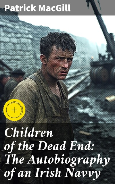 Children of the Dead End: The Autobiography of an Irish Navvy, Patrick MacGill