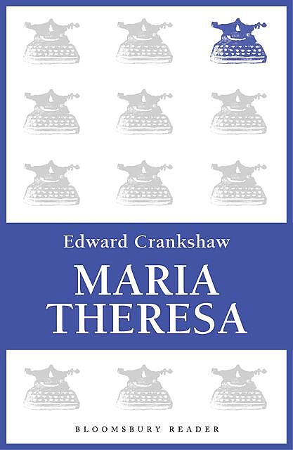 Maria Theresa, Edward Crankshaw
