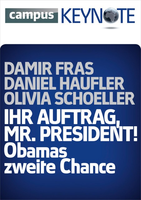 Ihr Auftrag, Mr. President! Obamas zweite Chance, Damir Fras, Daniel Haufler, Olivia Schoeller