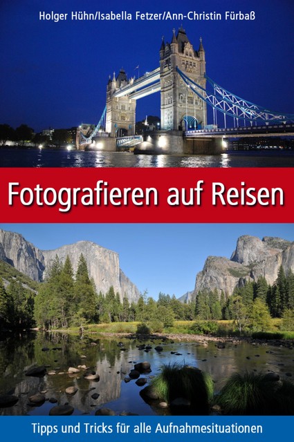 Fotografieren auf Reisen, Ann-Christin Fürbaß, Holger Hühn, Isabella Fetzer