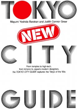 Tokyo New City Guide, Judith Connor Greer, Mayumi Yoshida Barakan