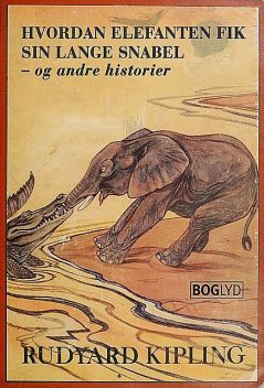 Hvordan elefanten fik sin lange snabel – og andre historier, Rudyard Kipling