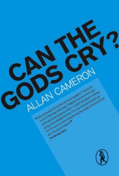 Can the Gods Cry?, Allan Cameron
