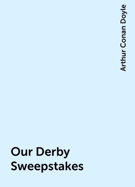 Our Derby Sweepstakes, Arthur Conan Doyle