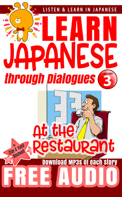Learn Japanese through Dialogues – At the Restaurant, Clay Boutwell, Yumi Boutwell