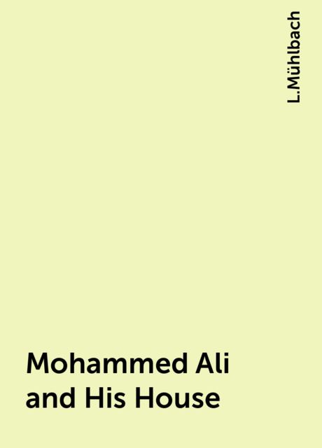 Mohammed Ali and His House, L.Mühlbach