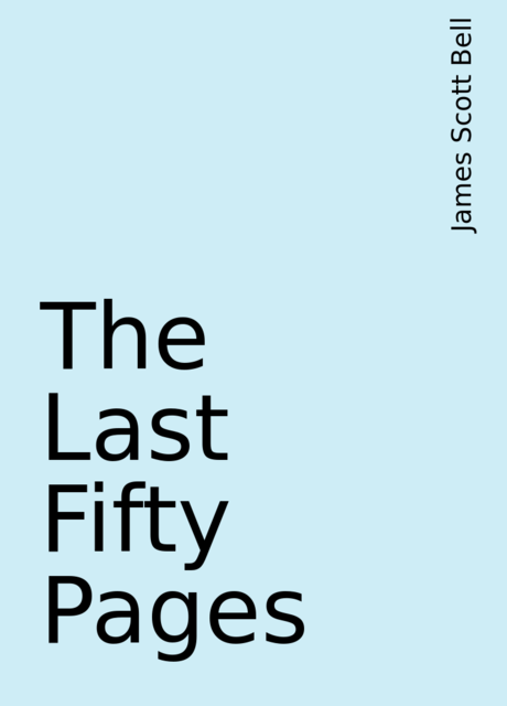 The Last Fifty Pages, James Scott Bell