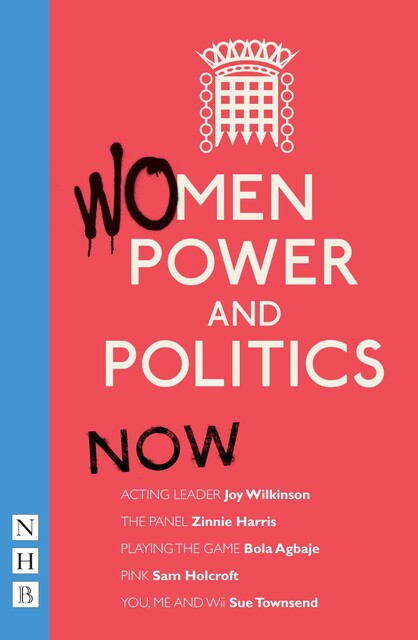 Women, Power and Politics: Now, Sue Townsend, Various, Bola Agbaje, Joy Wilkinson, Sam Holcroft, Zinnie Harris