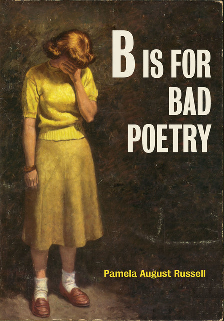 B Is for Bad Poetry, Pamela Russell