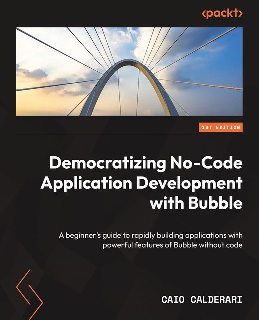 Democratizing No-Code Application Development with Bubble, Caio Calderari