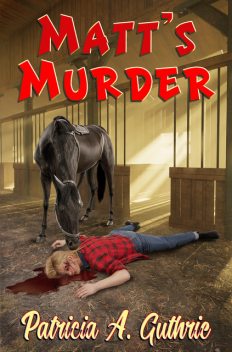 Matt's Murder, Patricia A. Guthrie