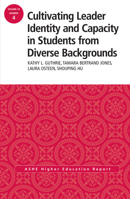 Cultivating Leader Identity and Capacity in Students from Diverse Backgrounds, Kathy L.Guthrie, Laura K.Osteen, Shouping Hu, Tamara Bertrand Jones