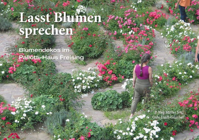 Lasst Blumen sprechen, Gabi Loidl-Günther, Pater Jörg Müller SAC