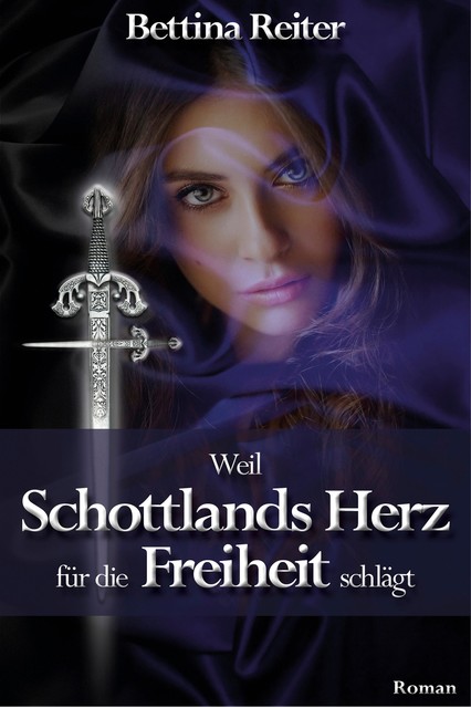 Weil Schottlands Herz für die Freiheit schlägt, Bettina Reiter
