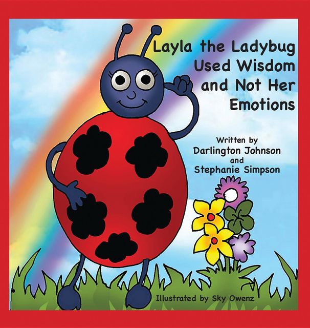 Layla the Ladybug Used Wisdom and Not Her Emotions, Darlington Johnson, Stephanie Dennis-Simpson