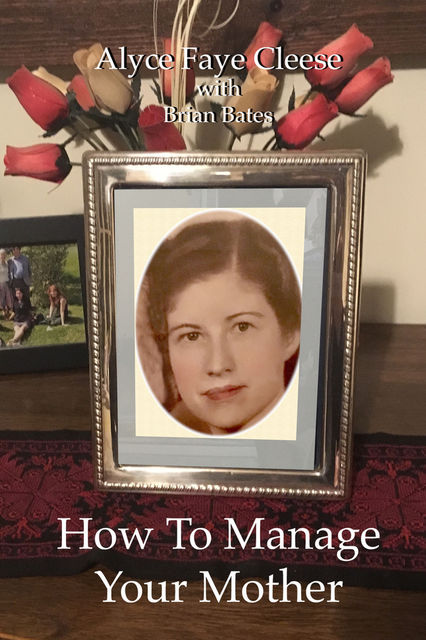 How To Manage Your Mother, Bates, Brian, Alyce-Faye Cleese