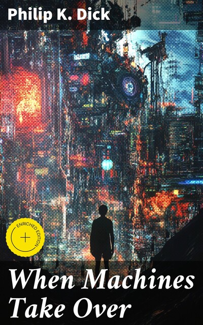 When Machines Take Over, Philip Dick