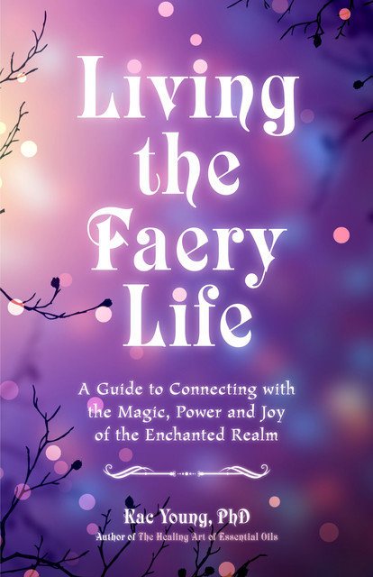 Living the Faery Life, ND, Kac Young, DCH