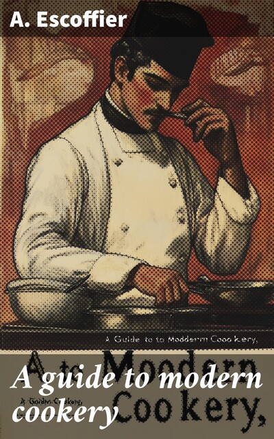 A guide to modern cookery, Escoffier