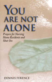 You Are Not Alone, Dennis H.Ference