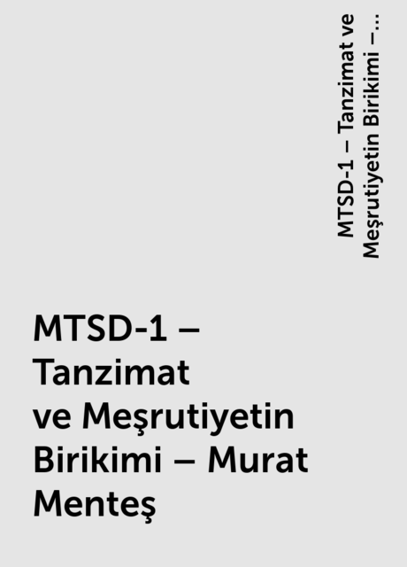 MTSD-1 – Tanzimat ve Meşrutiyetin Birikimi – Murat Menteş, MTSD-1 – Tanzimat ve Meşrutiyetin Birikimi – Murat Menteş