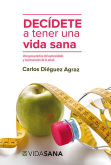 Decídete a tener una vida sana, Carlos Diéguez