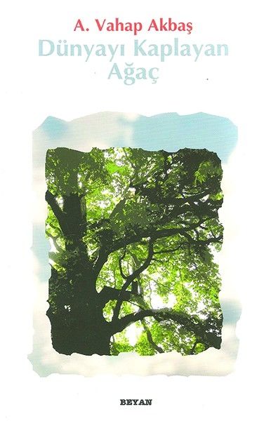 Dünyayı Kaplayan Ağaç, A. Vahap Akbaş