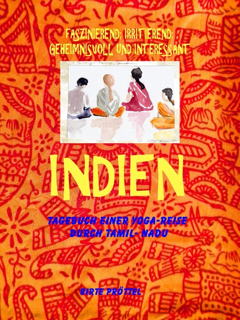 Indien, mein Reisetagebuch, Birte Pröttel