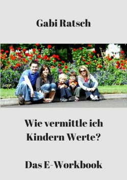 Wie vermittle ich Kindern Werte, Gabi Ratsch