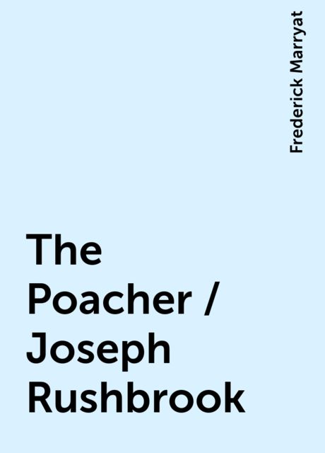 The Poacher / Joseph Rushbrook, Frederick Marryat