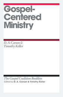 Gospel-Centered Ministry, Timothy Keller, D.A. Carson